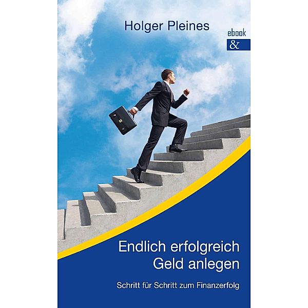 Endlich erfolgreich Geld anlegen, Holger Pleines