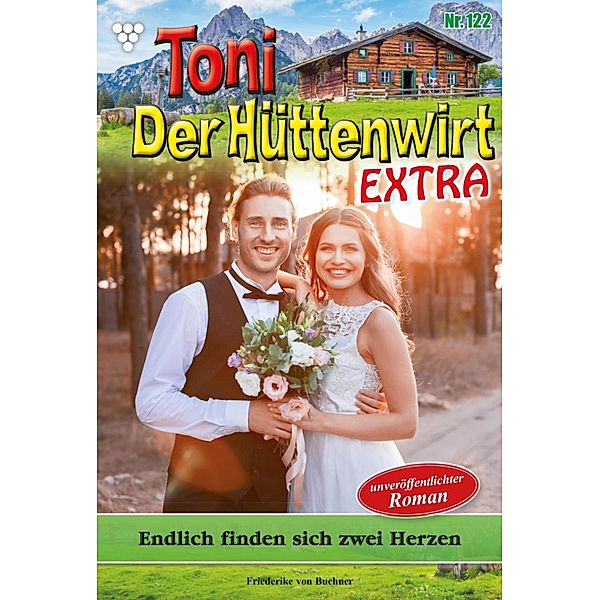 Endlich finden sich zwei Herzen / Toni der Hüttenwirt Extra Bd.122, Friederike von Buchner