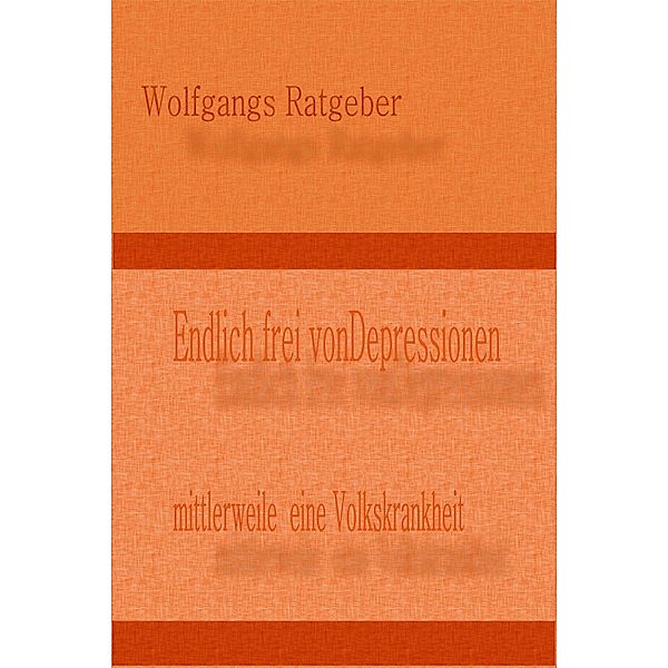 Endlich frei von Depressionen, Wolfgangs Ratgeber