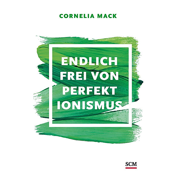 Endlich frei von Perfektionismus, Cornelia Mack