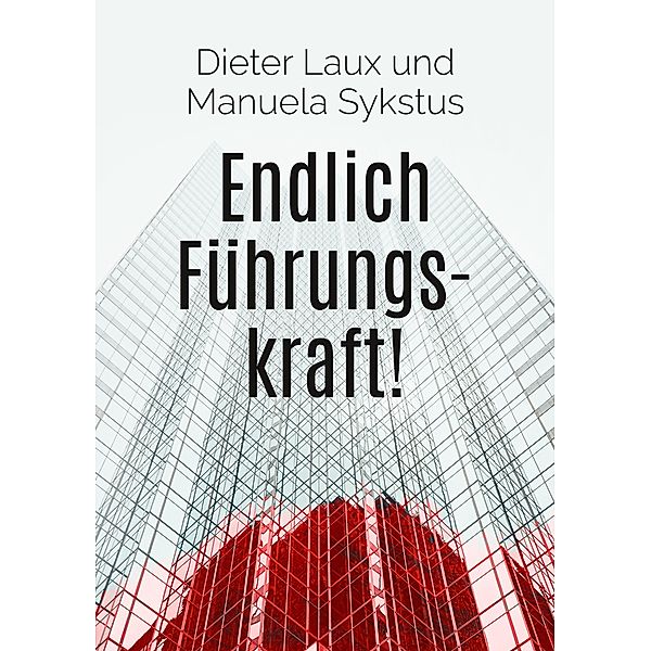 Endlich Führungskraft!, Dieter Laux, Manuela Sykstus