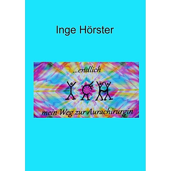 ...endlich Ich, Inge Hörster