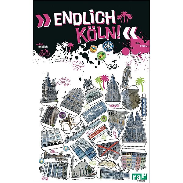 Endlich Köln! / Endlich ...! Dein Stadtführer, Ricarda Alder, Eva Caspers, Vivien Lamann, Nils Neumann, Elisabeth Raff