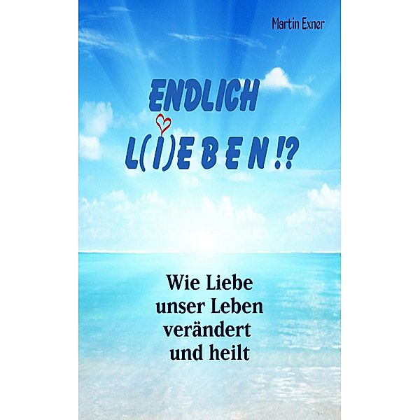 ENDLICH L(I)EBEN !?, Martin Exner