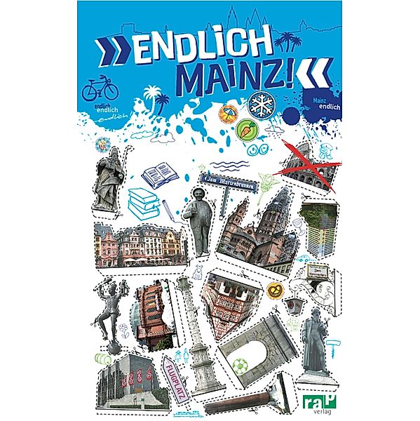 Endlich Mainz! / Endlich ...! Dein Stadtführer, Julia Braun, Ann-Cathrin Klose, Benjamin Schaefer, Alexandra Strohmeier