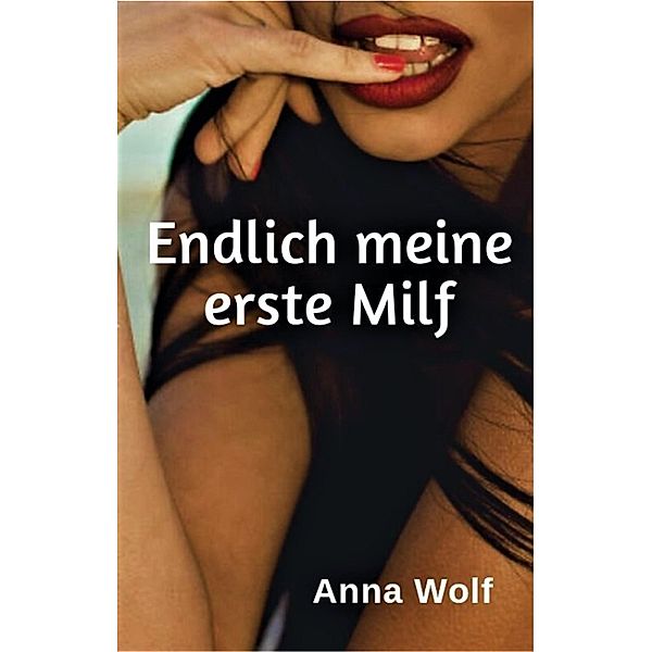 Endlich meine erste Milf, Anna Wolf