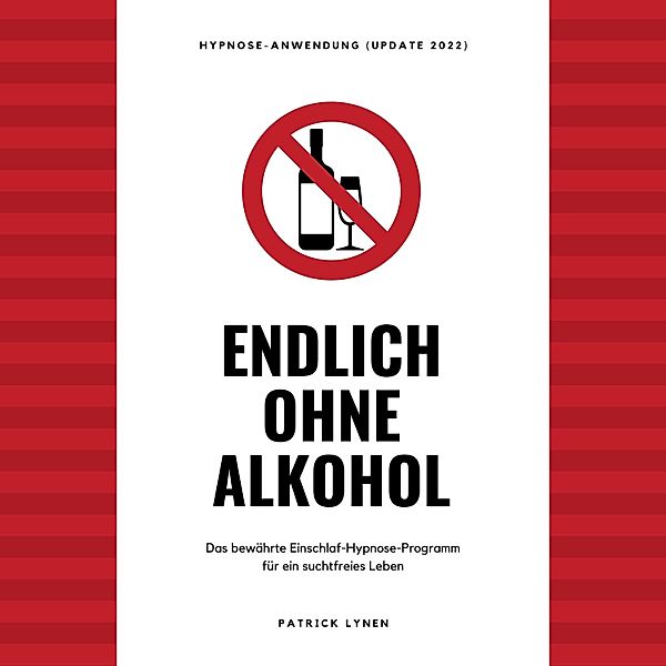 Endlich ohne Alkohol. Hypnose-Anwendung, Patrick Lynen