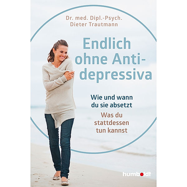 Endlich ohne Antidepressiva, Dr. med. Dipl.-Psych. Dieter Trautmann