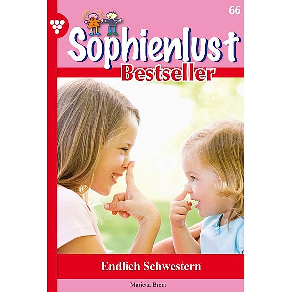 Endlich Schwestern / Sophienlust Bestseller Bd.66, MARIETTA BREM