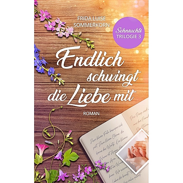 Endlich schwingt die Liebe mit / Sehnsuchts - Trilogie Bd.3, Frida Luise Sommerkorn