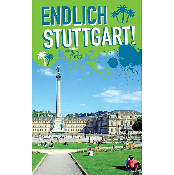 Endlich Stuttgart! / Endlich ...! Dein Stadtführer, Nadine Gottmann, Andrea Herrmann, Barbara Kröner, Katja Wanner