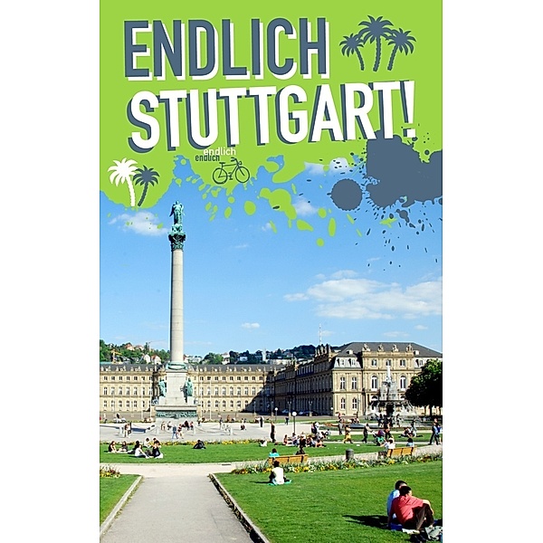 Endlich Stuttgart!, m. 1 Karte, Nadine Gottmann, Andrea Herrmann, Barbara Kröner, Katja Wanner