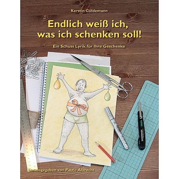 Endlich weiß ich, was ich schenken soll!, Kerstin Güldemann