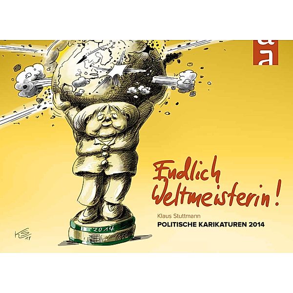Endlich Weltmeisterin / Cartoon-Jahresbände, Klaus Stuttmann