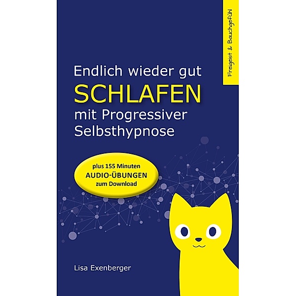 Endlich wieder gut schlafen - mit Progressiver Selbsthypnose / Freigeist & Bauchgefühl Bd.3, Lisa Exenberger