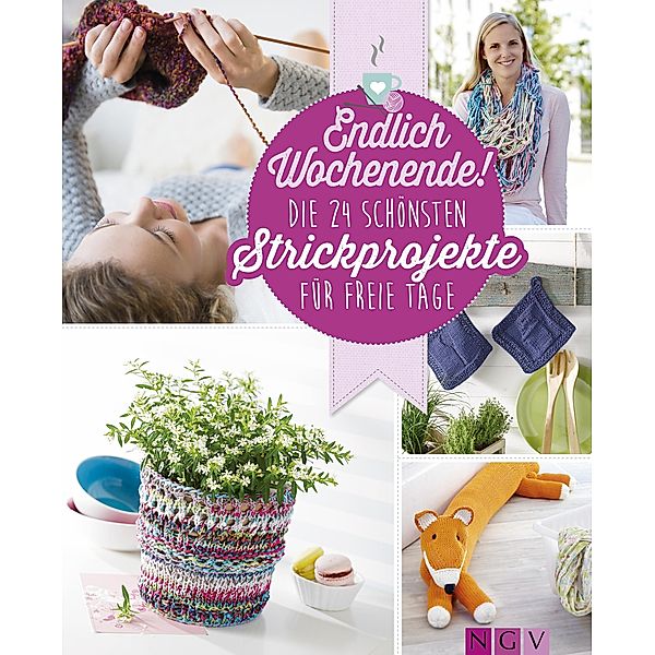 Endlich Wochenende! Die 24 schönsten Strickprojekte für freie Tage / Endlich Wochenende!, Mara Engel, Daniela Herring