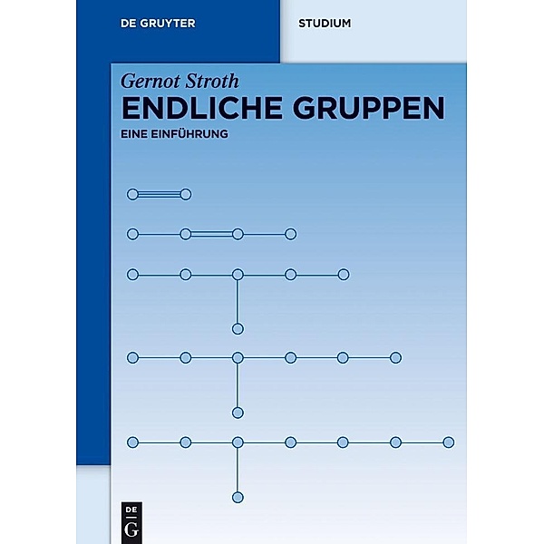 Endliche Gruppen / De Gruyter Studium, Gernot Stroth