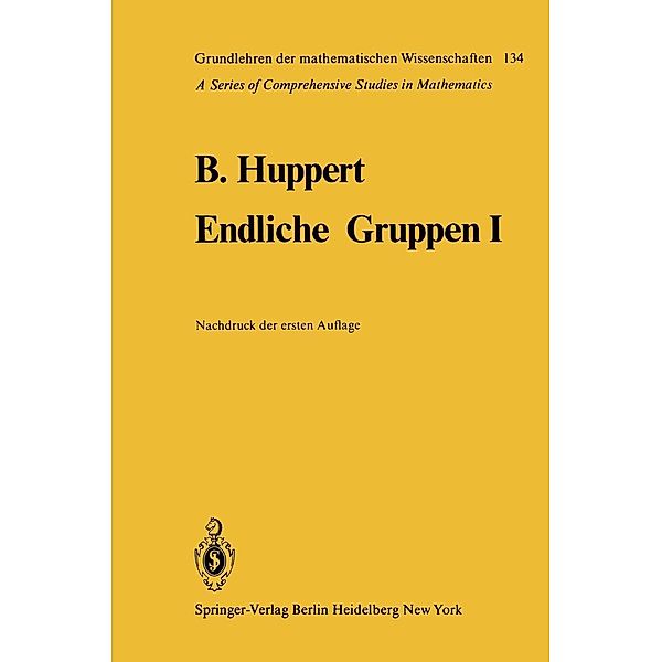 Endliche Gruppen I / Grundlehren der mathematischen Wissenschaften Bd.134, Bertram Huppert