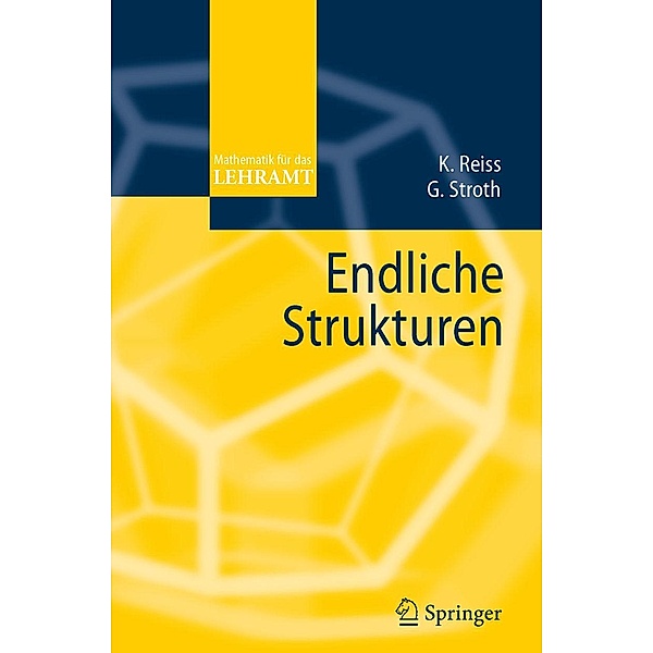 Endliche Strukturen / Mathematik für das Lehramt, Kristina Reiss, Gernot Stroth