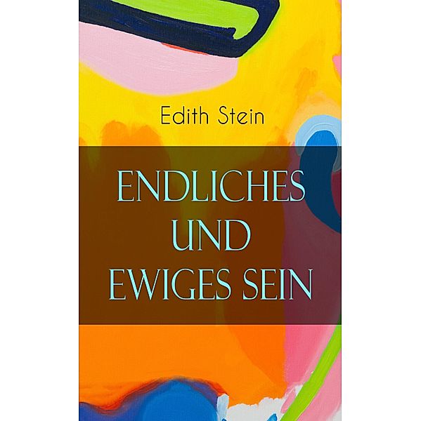 Endliches und ewiges Sein, Edith Stein