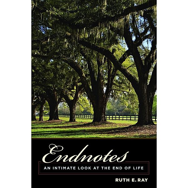 Endnotes / End-of-Life Care: A Series, Ruth Ray