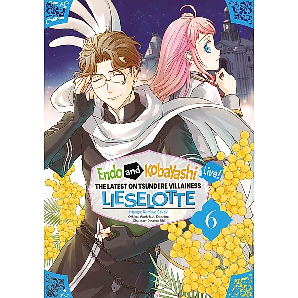 Endo and Kobayashi Live! The Latest on Tsundere Villainess Lieselotte (Manga) Volume 6 / Endo and Kobayashi Live! The Latest on Tsundere Villainess Lieselotte (Manga) Bd.6, Suzu Enoshima