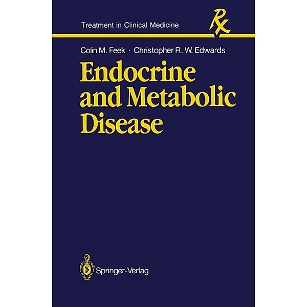 Endocrine and Metabolic Disease / Treatment in Clinical Medicine, Colin M. Feek, Christopher R. W. Edwards