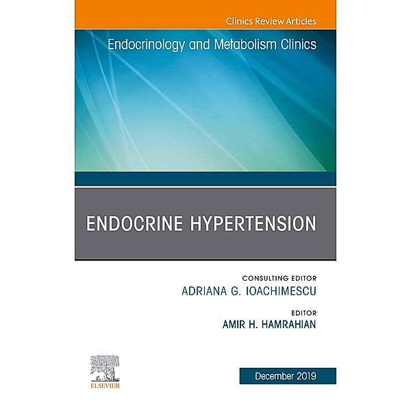 Endocrine Hypertension,An Issue of Endocrinology and Metabolism Clinics