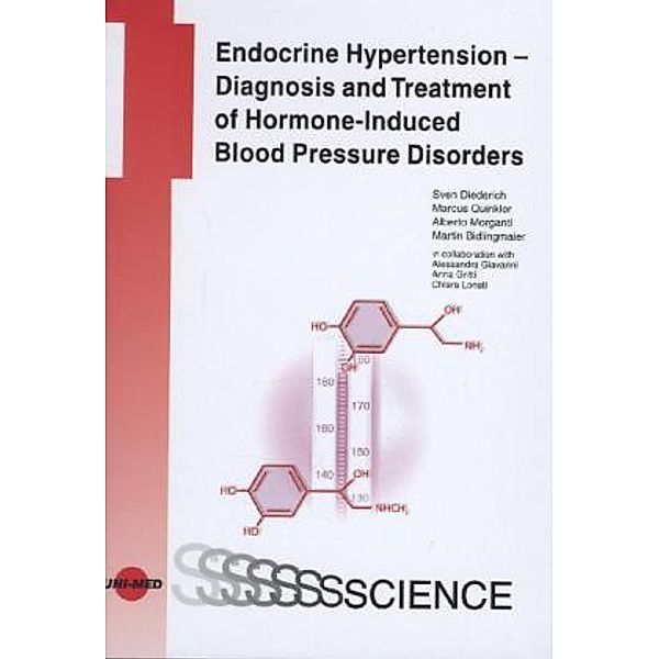 Endocrine Hypertension - Diagnosis and Treatment of Hormone-Induced Blood Pressure Disorders, Sven Diederich, Marcus Quinkler, Alberto Morganti, Martin Bidlingmaier