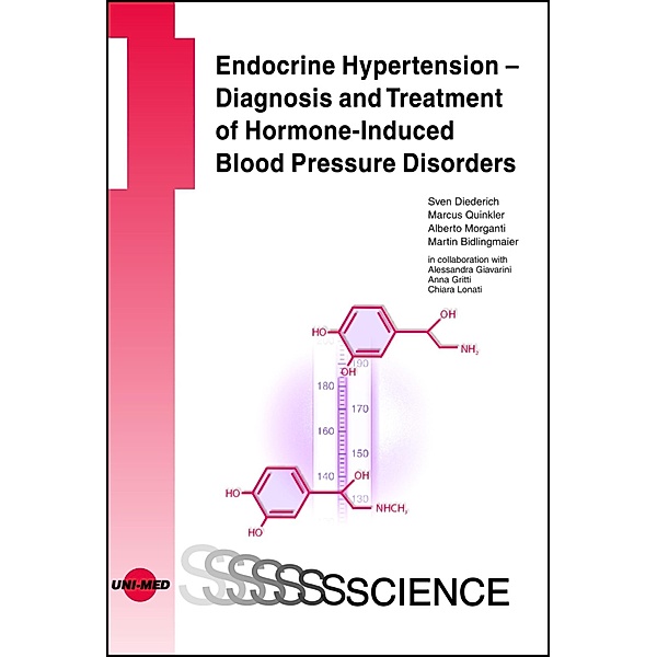 Endocrine Hypertension - Diagnosis and Treatment of Hormone-Induced Blood Pressure Disorders / UNI-MED Science, Sven Diederich, Marcus Quinkler, Alberto Morganti, Martin Bidlingmaier