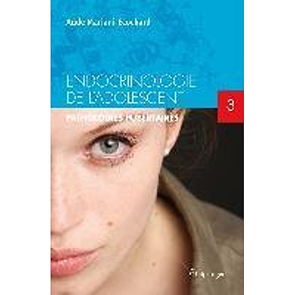 Endocrinologie de l'adolescent. Tome 3, Aude Mariani