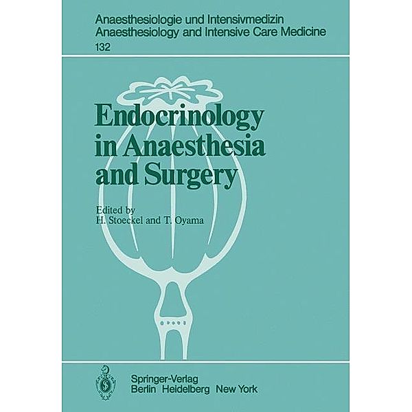 Endocrinology in Anaesthesia and Surgery / Anaesthesiologie und Intensivmedizin Anaesthesiology and Intensive Care Medicine Bd.132