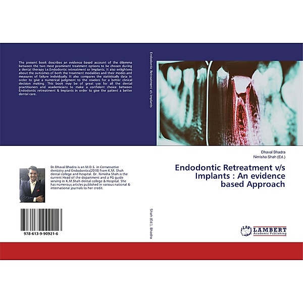 Endodontic Retreatment v/s Implants : An evidence based Approach, Dhaval Bhadra