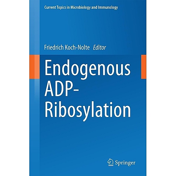 Endogenous ADP-Ribosylation / Current Topics in Microbiology and Immunology Bd.384