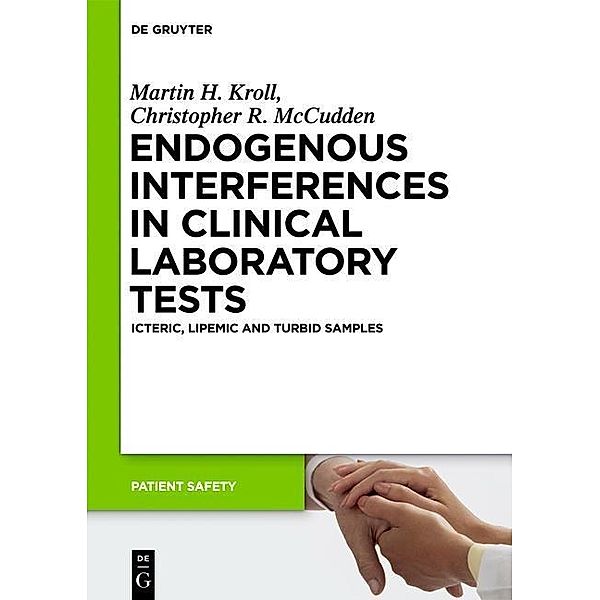 Endogenous Interferences in Clinical Laboratory Tests / Patient Safety Bd.5, Martin H. Kroll, Christopher R. McCudden