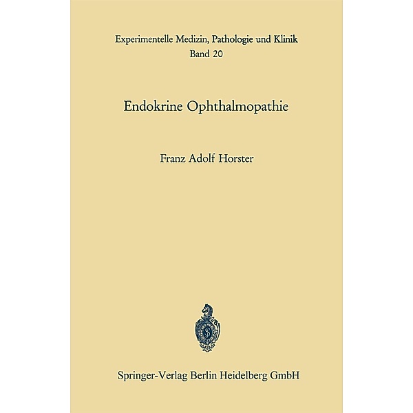 Endokrine Ophthalmopathie / Experimentelle Medizin, Pathologie und Klinik Bd.20, F. A. Horster