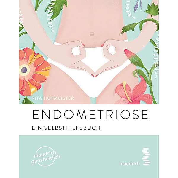 Endometriose / maudrich ganzheitlich, Rita Hofmeister