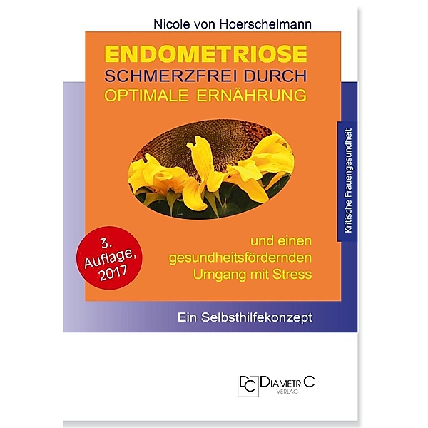Endometriose: Schmerzfrei durch optimale Ernährung und einen gesundheitsfördernden Umgang mit Stress, Nicole von Hoerschelmann