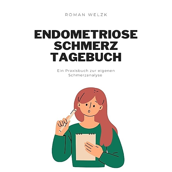 Endometriose Schmerztagebuch, Roman Welzk