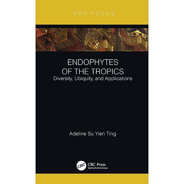 Endophytes of the Tropics, Adeline Su Yien Ting
