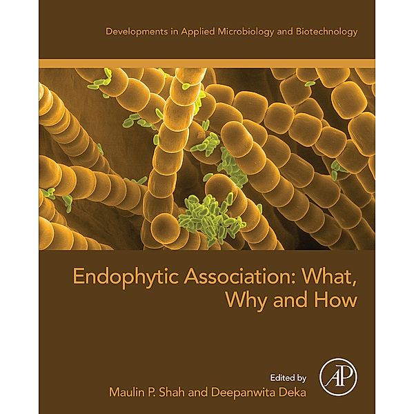 Endophytic Association: What, Why and How