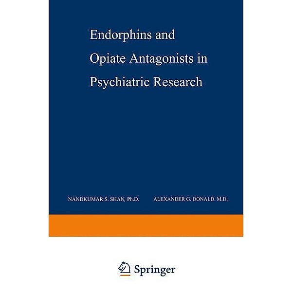 Endorphins and Opiate Antagonists in Psychiatric Research, Nandkumar S. Shah, Alexander G. Donald