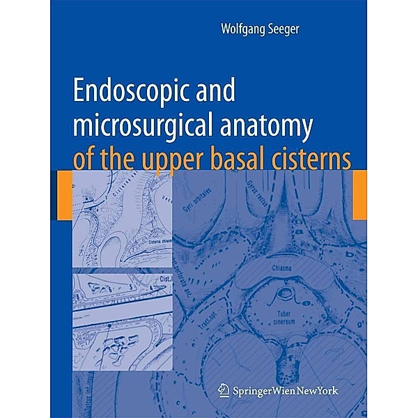 Endoscopic and microsurgical anatomy of the upper basal cisterns, Wolfgang Seeger