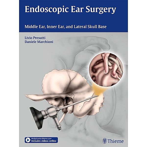 Endoscopic Ear Surgery, Livio Presutti, Daniele Marchioni