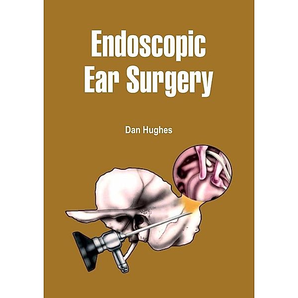 Endoscopic Ear Surgery, Dan Hughes
