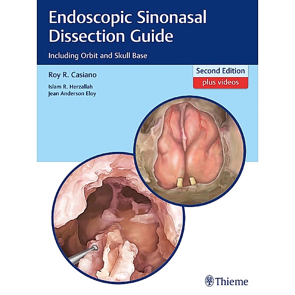 Endoscopic Sinonasal Dissection Guide, Roy R. Casiano, Islam Herzallah, Jean Eloy