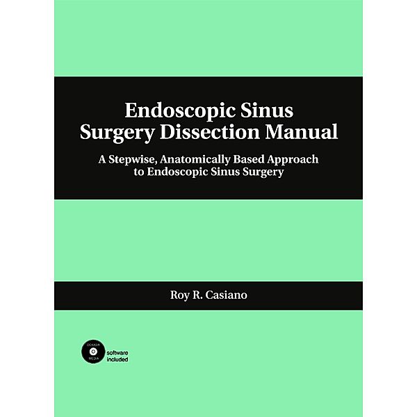 Endoscopic Sinus Surgery Dissection Manual, Roy Casiano