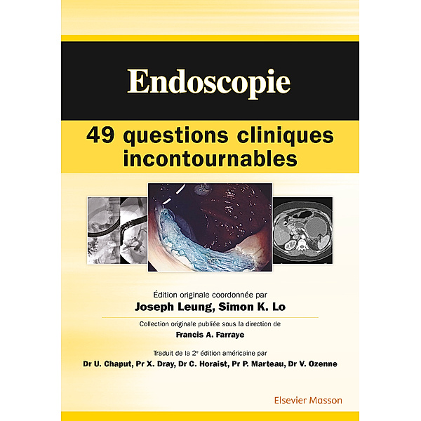 Endoscopie : 49 questions cliniques incontournables, Joseph Leung, Simon K. LO
