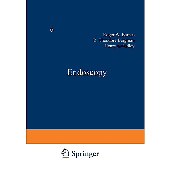 Endoscopy / Handbuch der Urologie Encyclopedia of Urology Encyclopedie d'Urologie Bd.6, Roger W. Barnes, R. T. Bergman, H. L. Hadley