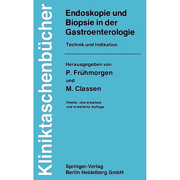 Endoskopie und Biopsie in der Gastroenterologie / Kliniktaschenbücher